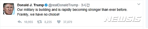 【서울=뉴시스】도널드 트럼프 미국 대통령이 16일(현지시간) 자신의 트위터에 미군의 그 어느 때보다 군사력을 증강하고 있다는 글을 게재했다. (사진출처: 트럼프 트위터) 2017.04.17.